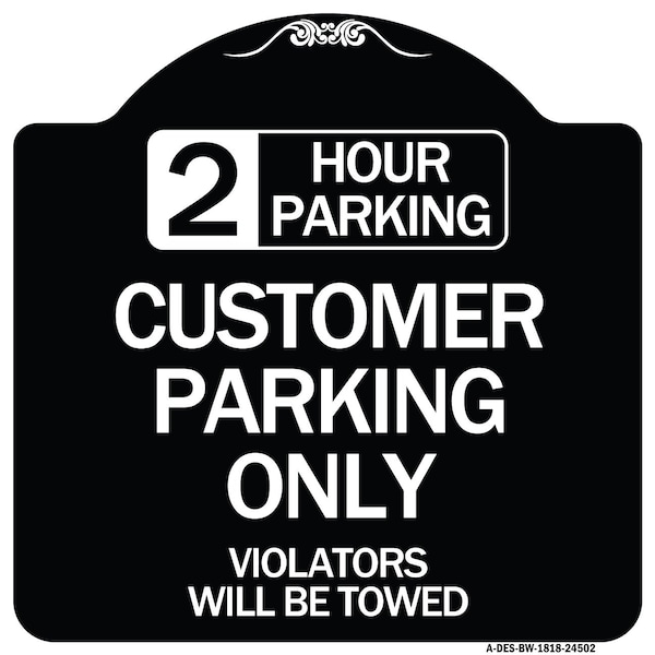 Signmission 2 Hour Parking Customer Parking Violators Will Towed Heavy-Gauge Alum Sign, 18" x 18", BW-1818-24502 A-DES-BW-1818-24502 - main